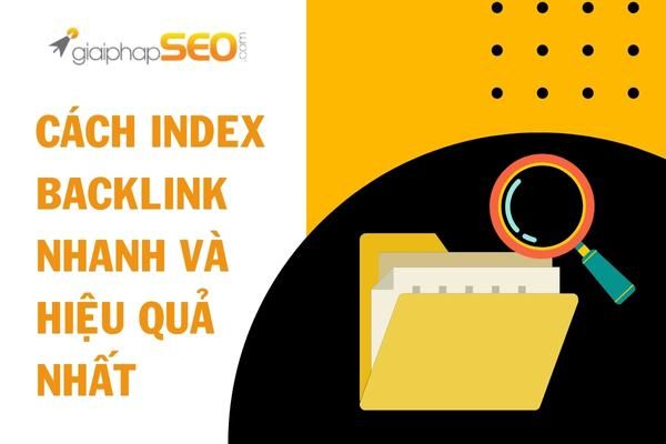 Bật mí cách index backlink nhanh và hiệu quả nhất