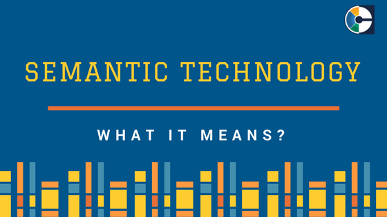 Semantic là quá trình tìm kiếm hoặc một câu hỏi, một hành động tạo ra các kết quả có ý nghĩa